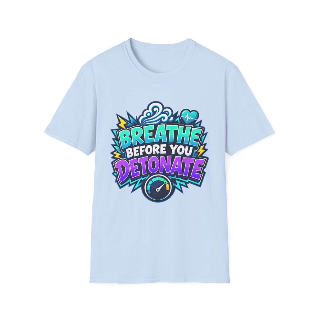 Breathe Before You Detonate Graphic T-Shirt - Relaxation & Stress-Relief Tee
