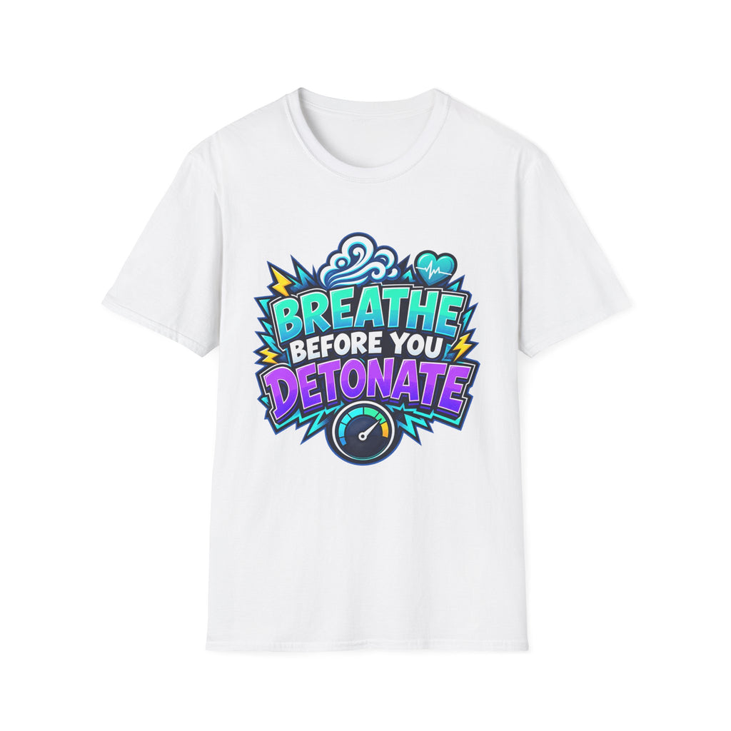 Breathe Before You Detonate Graphic T-Shirt - Relaxation & Stress-Relief Tee
