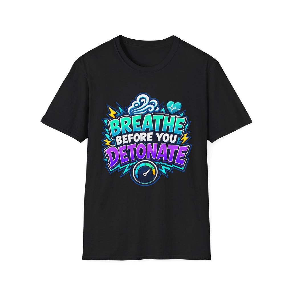 Breathe Before You Detonate Graphic T-Shirt - Relaxation & Stress-Relief Tee