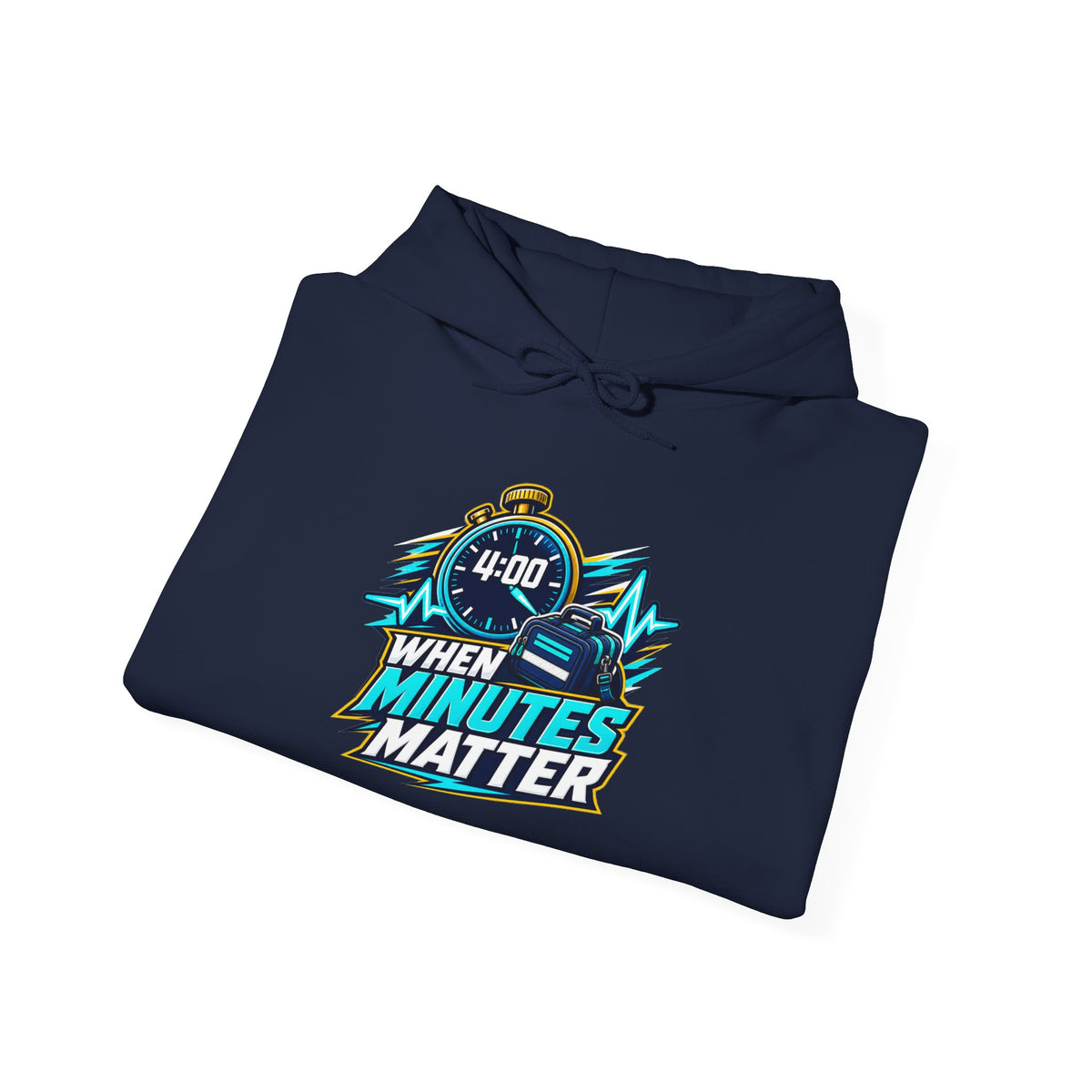 When Minutes Matter Hoodie - Emergency Response & First Responder Awareness Sweatshirt