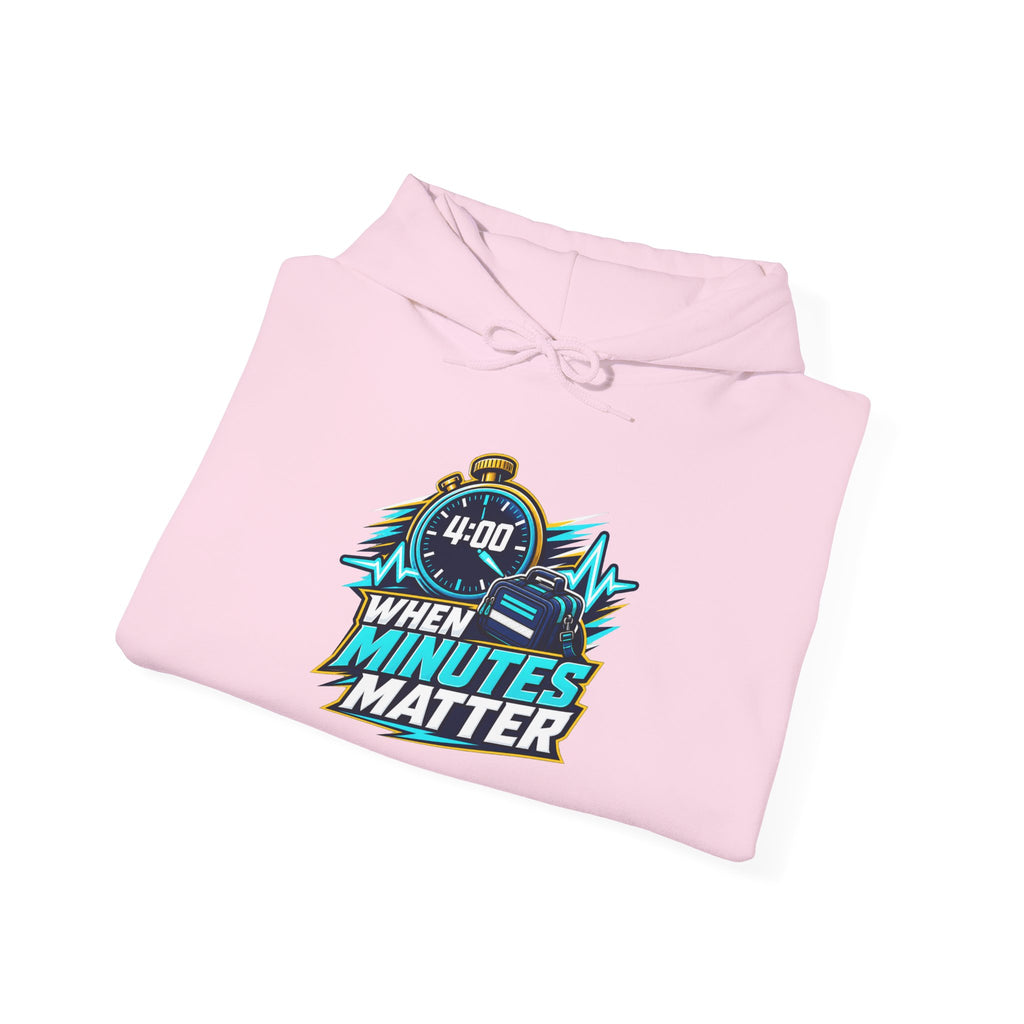 When Minutes Matter Hoodie - Emergency Response & First Responder Awareness Sweatshirt