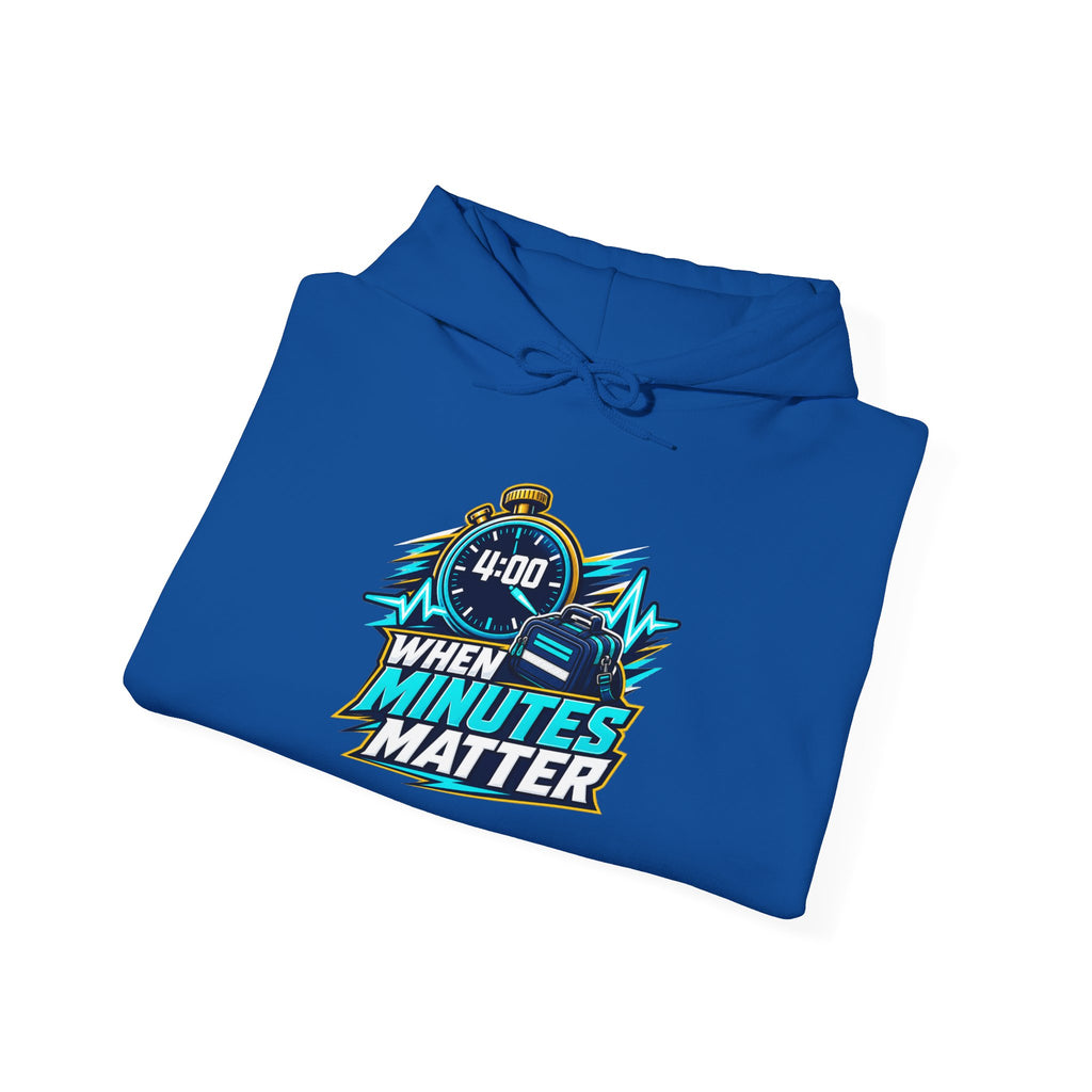 When Minutes Matter Hoodie - Emergency Response & First Responder Awareness Sweatshirt