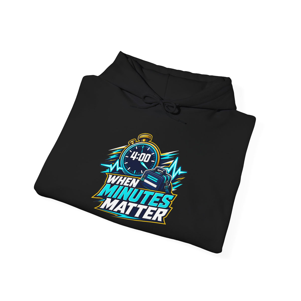 When Minutes Matter Hoodie - Emergency Response & First Responder Awareness Sweatshirt
