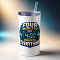Four Minutes Can Change Everything TEMS support tumbler mockup
