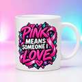 Pink Means Someone I Love — Mug digital product mockup
